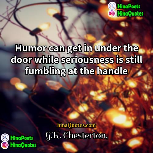 GK Chesterton Quotes | Humor can get in under the door